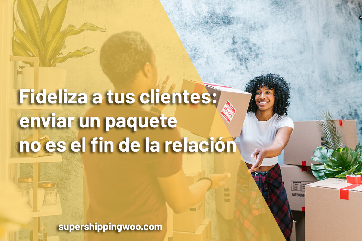 cómo fidelizar a los clientes tras enviar el producto